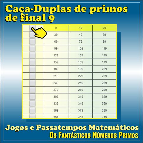 passatempo matemática caça-deuplas de números primos de final 9