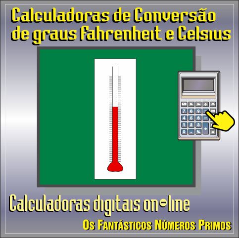 Calculadoras de conversão graus Fahrenheit e Celsius