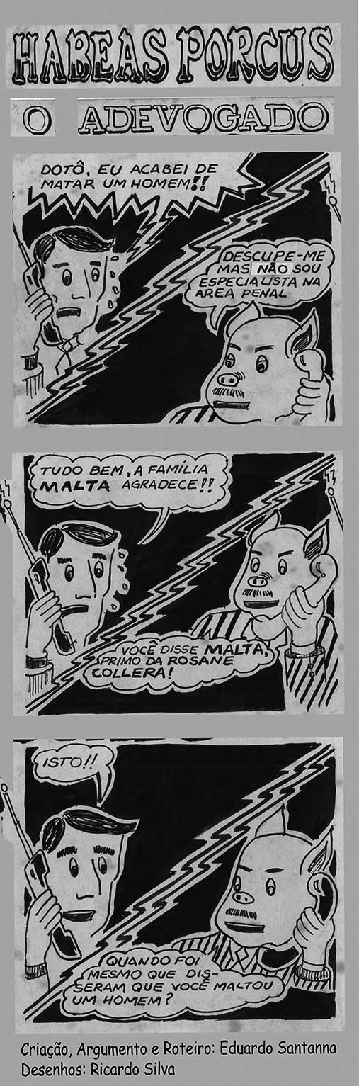 Personagem Habeas Porcus, o Adevogado - Tira de História em Quadrinho - 01 - Criação: Eduardo Santanna - Desenhos: Ricardo Silva